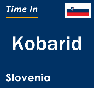 Current local time in Kobarid, Slovenia