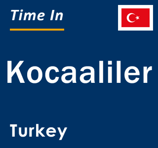 Current local time in Kocaaliler, Turkey