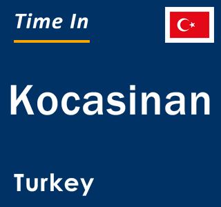 Current local time in Kocasinan, Turkey