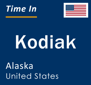 Current local time in Kodiak, Alaska, United States