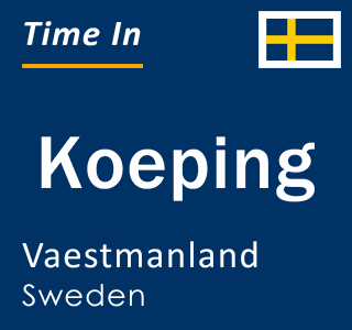 Current local time in Koeping, Vaestmanland, Sweden