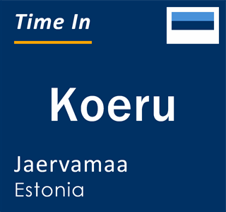 Current local time in Koeru, Jaervamaa, Estonia