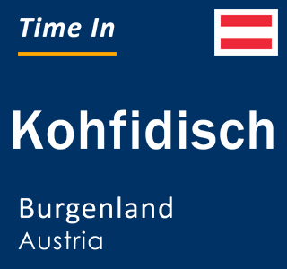 Current local time in Kohfidisch, Burgenland, Austria