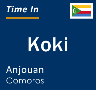 Current local time in Koki, Anjouan, Comoros