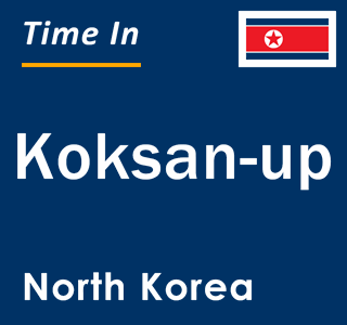 Current local time in Koksan-up, North Korea