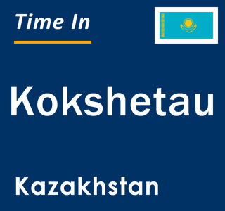 Current local time in Kokshetau, Kazakhstan