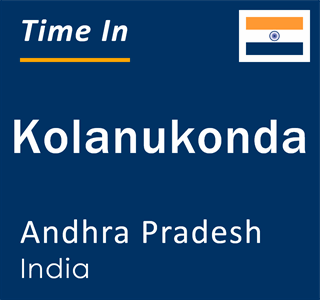 Current local time in Kolanukonda, Andhra Pradesh, India