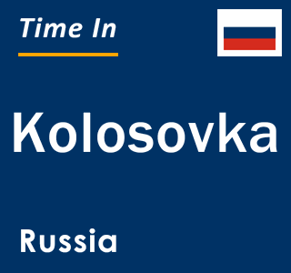 Current local time in Kolosovka, Russia