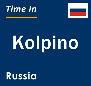 Current local time in Kolpino, Russia