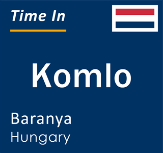 Current local time in Komlo, Baranya, Hungary