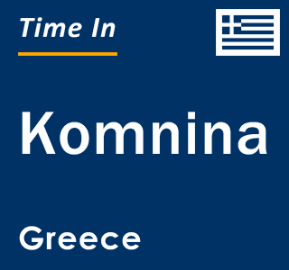 Current local time in Komnina, Greece