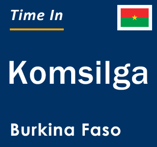 Current local time in Komsilga, Burkina Faso