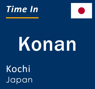 Current local time in Konan, Kochi, Japan