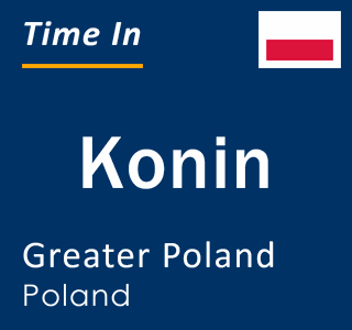 Current local time in Konin, Greater Poland, Poland