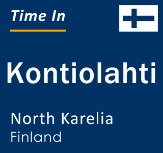 Current local time in Kontiolahti, North Karelia, Finland