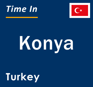 Current local time in Konya, Turkey