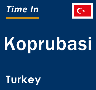 Current local time in Koprubasi, Turkey