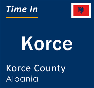 Current local time in Korce, Korce County, Albania