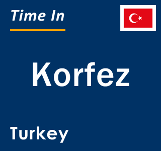 Current local time in Korfez, Turkey