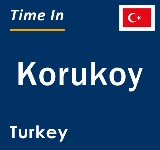 Current local time in Korukoy, Turkey