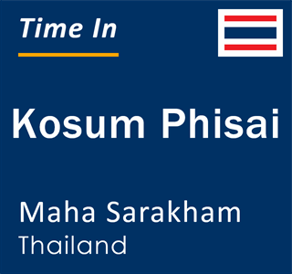 Current local time in Kosum Phisai, Maha Sarakham, Thailand