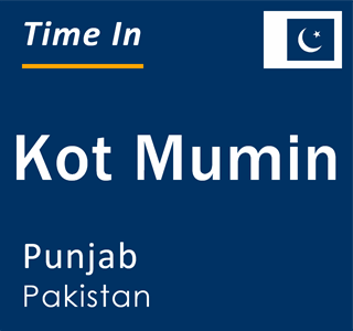 Current local time in Kot Mumin, Punjab, Pakistan