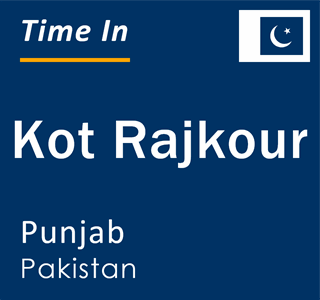 Current local time in Kot Rajkour, Punjab, Pakistan