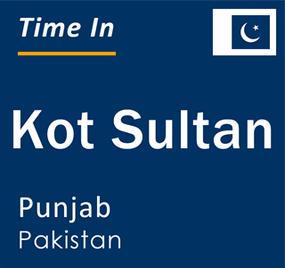 Current local time in Kot Sultan, Punjab, Pakistan