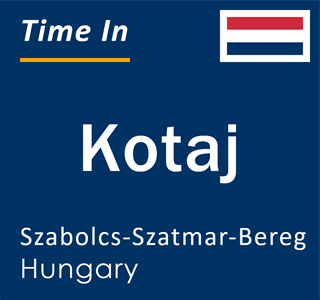 Current local time in Kotaj, Szabolcs-Szatmar-Bereg, Hungary