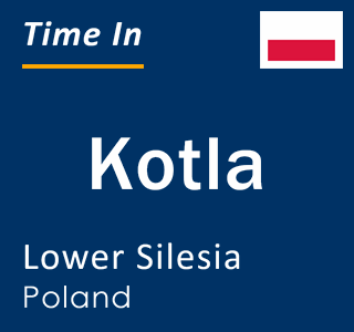 Current local time in Kotla, Lower Silesia, Poland