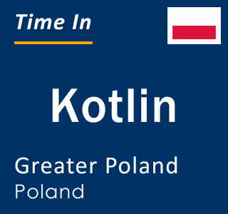 Current local time in Kotlin, Greater Poland, Poland