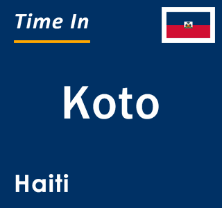 Current local time in Koto, Haiti