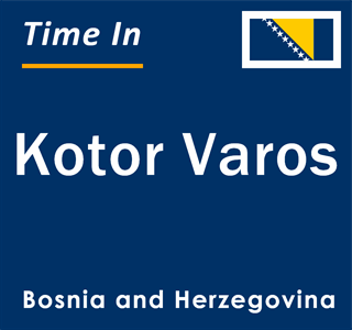 Current local time in Kotor Varos, Bosnia and Herzegovina