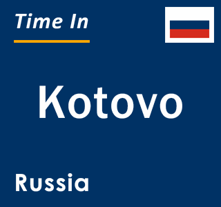 Current local time in Kotovo, Russia