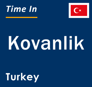 Current local time in Kovanlik, Turkey