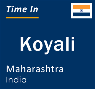 Current local time in Koyali, Maharashtra, India