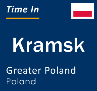 Current local time in Kramsk, Greater Poland, Poland