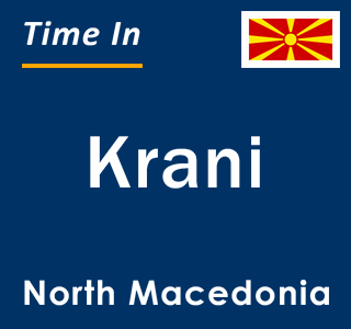 Current local time in Krani, North Macedonia