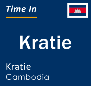 Current local time in Kratie, Kratie, Cambodia