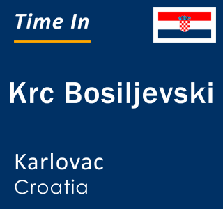 Current local time in Krc Bosiljevski, Karlovac, Croatia