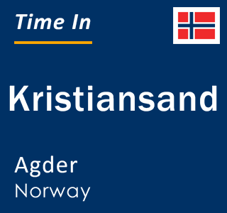 Current local time in Kristiansand, Agder, Norway