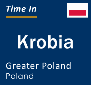 Current local time in Krobia, Greater Poland, Poland