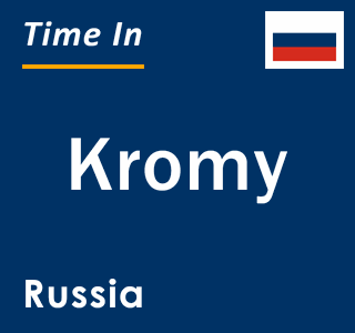 Current local time in Kromy, Russia