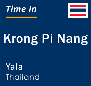 Current local time in Krong Pi Nang, Yala, Thailand