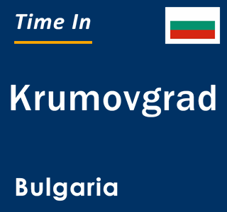 Current local time in Krumovgrad, Bulgaria