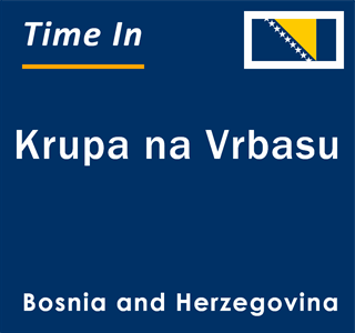 Current local time in Krupa na Vrbasu, Bosnia and Herzegovina