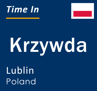 Current local time in Krzywda, Lublin, Poland