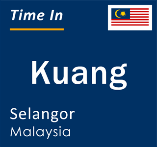 Current local time in Kuang, Selangor, Malaysia