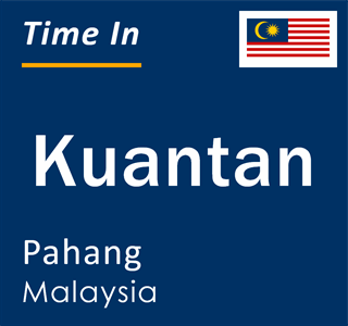 Current local time in Kuantan, Pahang, Malaysia