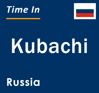 Current local time in Kubachi, Russia